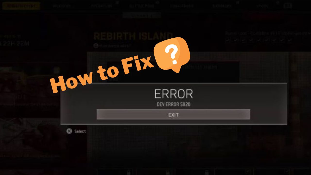 How to Fix Call of Duty Warzone Dev Error 5820? 1