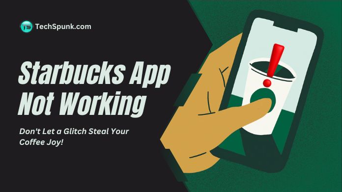 Why is Starbucks App Not Working {9 PROVEN SOLUTIONS}